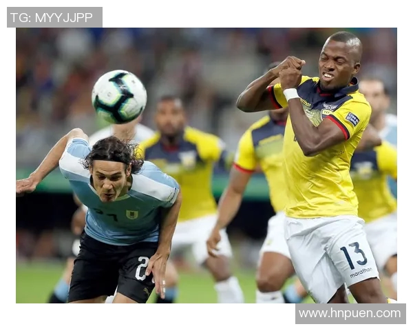 2019年乌拉圭与厄瓜多尔精彩对决回顾与分析