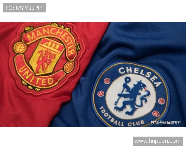 2017至2018赛季切尔西对曼联精彩对决回顾与分析
